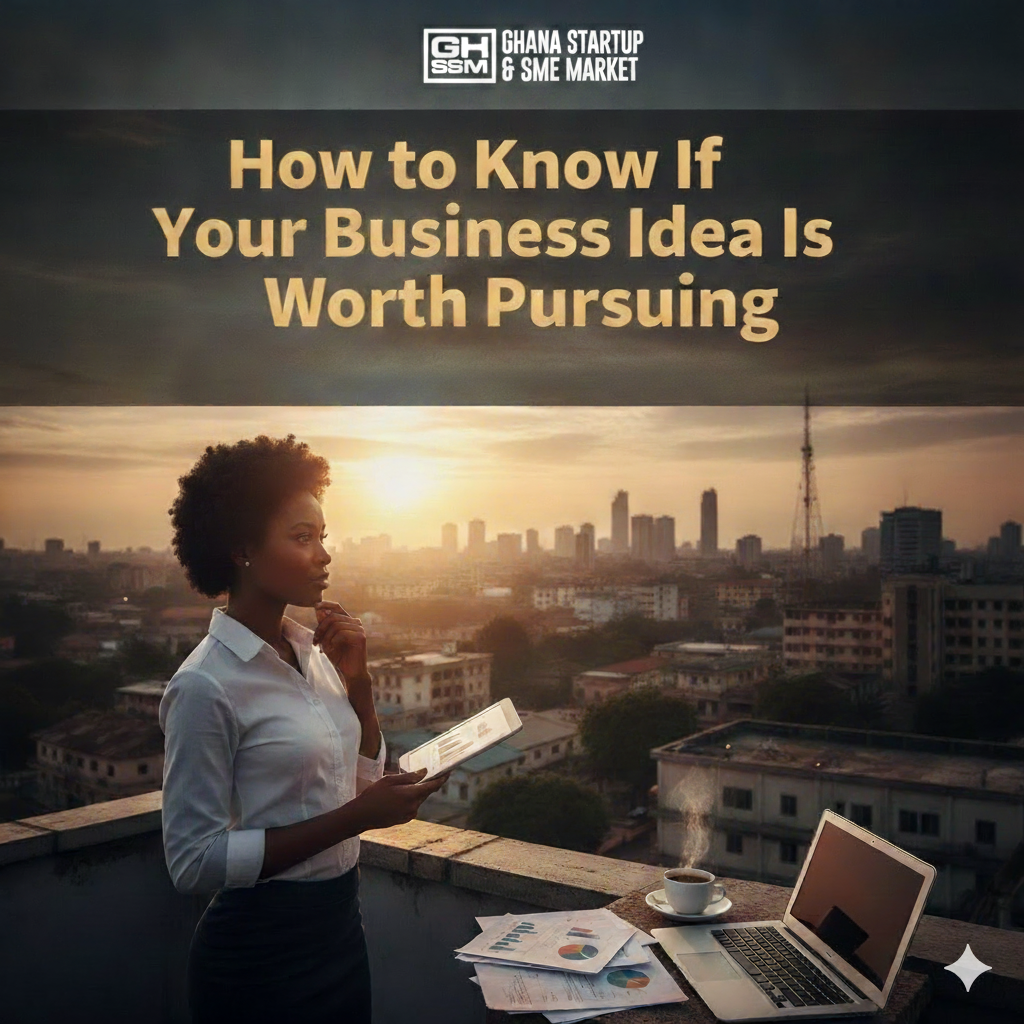 How to Know If Your Business Idea Is Worth Pursuing